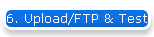 6. Upload/FTP & Test